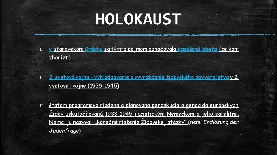 HOLOKAUST � v starovekom Grécku sa týmto pojmom označovala zapálená obeta (celkom zhorieť) �