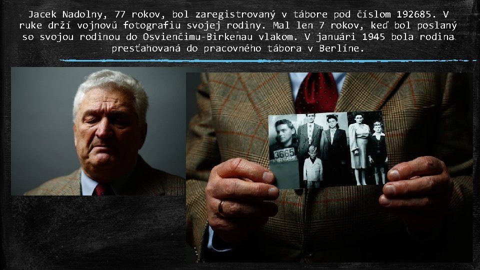 Jacek Nadolny, 77 rokov, bol zaregistrovaný v tábore pod číslom 192685. V ruke drží