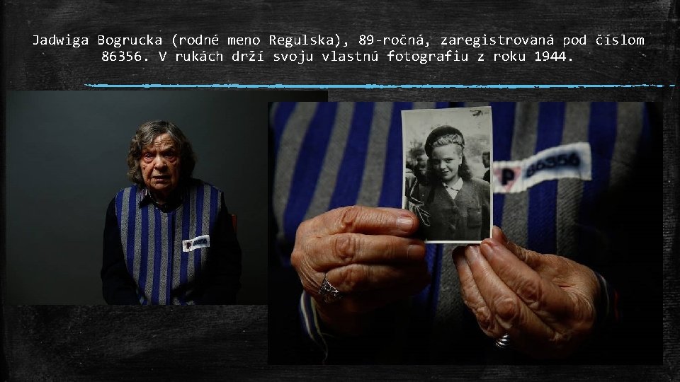Jadwiga Bogrucka (rodné meno Regulska), 89 -ročná, zaregistrovaná pod číslom 86356. V rukách drží