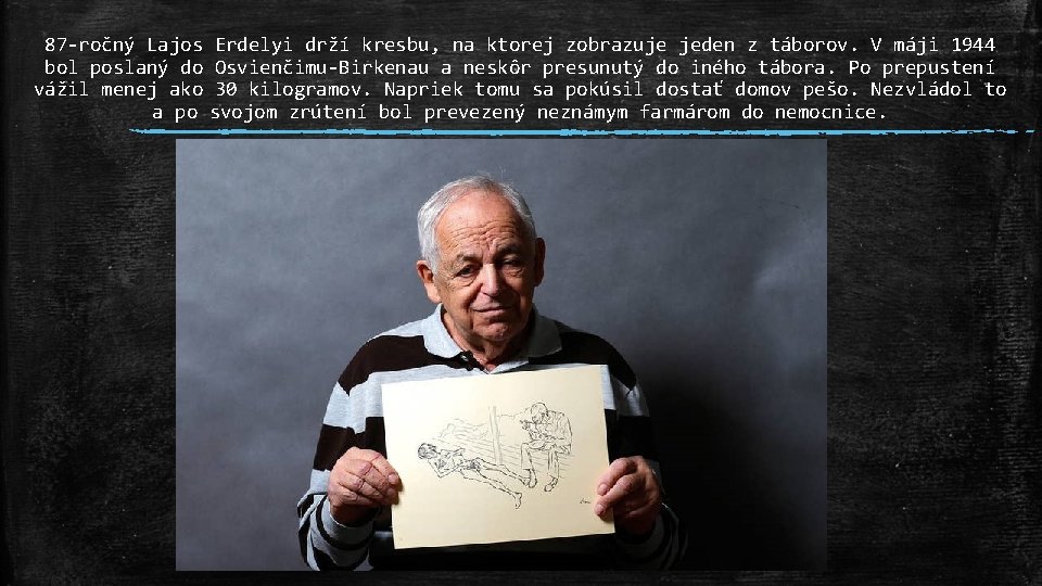 87 -ročný Lajos Erdelyi drží kresbu, na ktorej zobrazuje jeden z táborov. V máji
