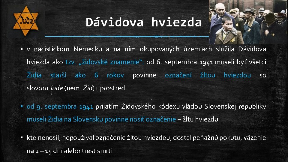 Dávidova hviezda ▪ v nacistickom Nemecku a na ním okupovaných územiach slúžila Dávidova hviezda