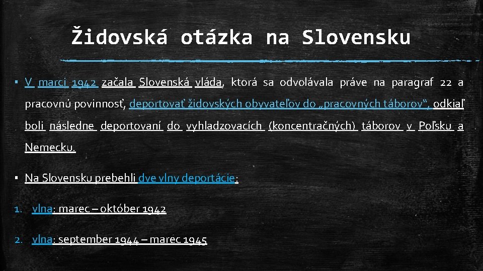 Židovská otázka na Slovensku ▪ V marci 1942 začala Slovenská vláda, ktorá sa odvolávala