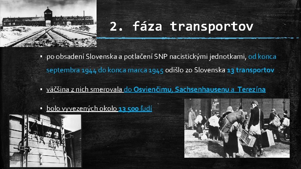 2. fáza transportov ▪ po obsadení Slovenska a potlačení SNP nacistickými jednotkami, od konca