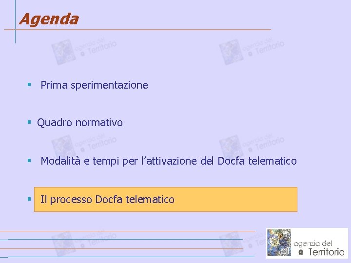 Agenda § Prima sperimentazione § Quadro normativo § Modalità e tempi per l’attivazione del