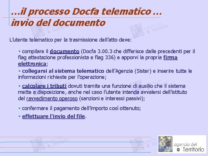 …il processo Docfa telematico … invio del documento L’utente telematico per la trasmissione dell’atto