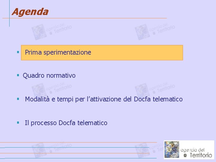 Agenda § Prima sperimentazione § Quadro normativo § Modalità e tempi per l’attivazione del