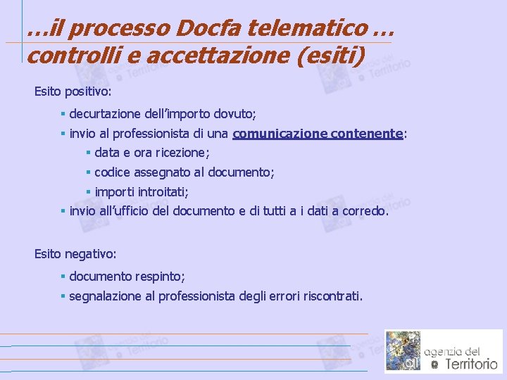 …il processo Docfa telematico … controlli e accettazione (esiti) Esito positivo: § decurtazione dell’importo