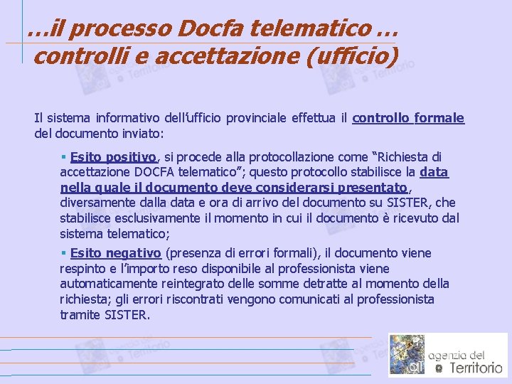 …il processo Docfa telematico … controlli e accettazione (ufficio) Il sistema informativo dell’ufficio provinciale