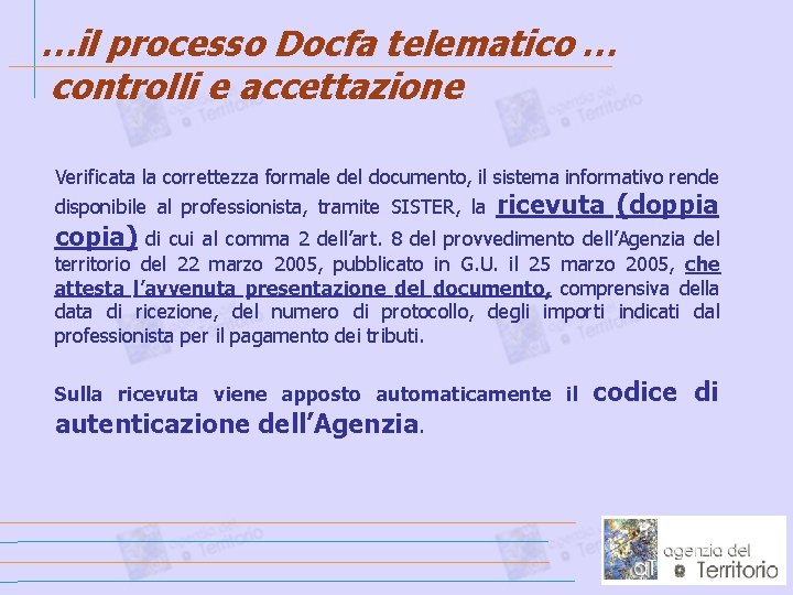 …il processo Docfa telematico … controlli e accettazione Verificata la correttezza formale del documento,