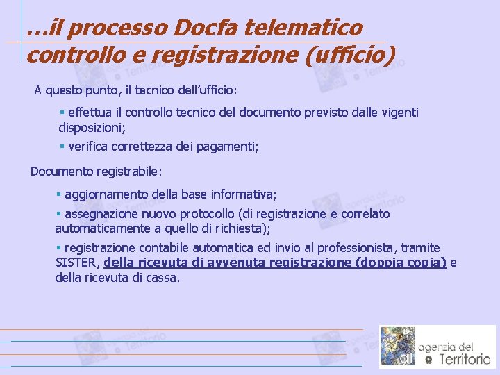 …il processo Docfa telematico controllo e registrazione (ufficio) A questo punto, il tecnico dell’ufficio: