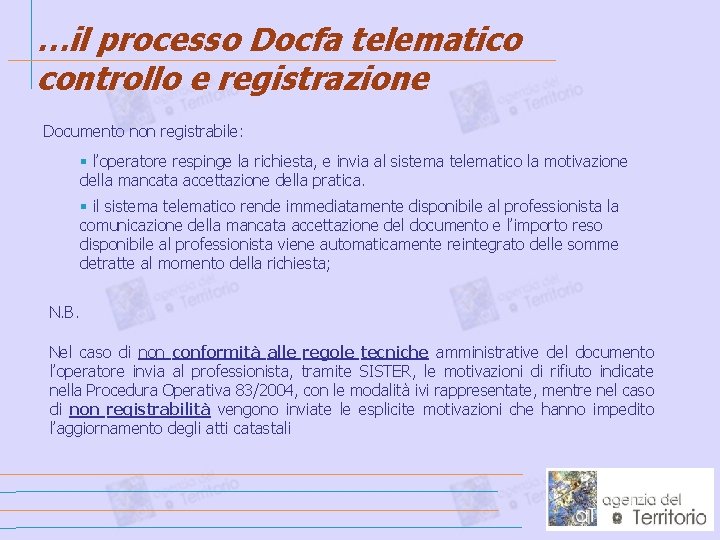 …il processo Docfa telematico controllo e registrazione Documento non registrabile: § l’operatore respinge la