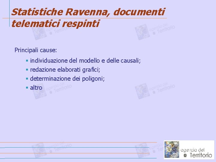 Statistiche Ravenna, documenti telematici respinti Principali cause: § § individuazione del modello e delle