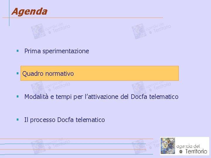 Agenda § Prima sperimentazione § Quadro normativo § Modalità e tempi per l’attivazione del