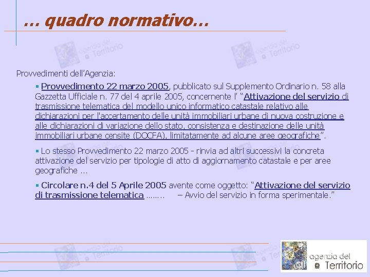 … quadro normativo… Provvedimenti dell’Agenzia: § Provvedimento 22 marzo 2005, pubblicato sul Supplemento Ordinario