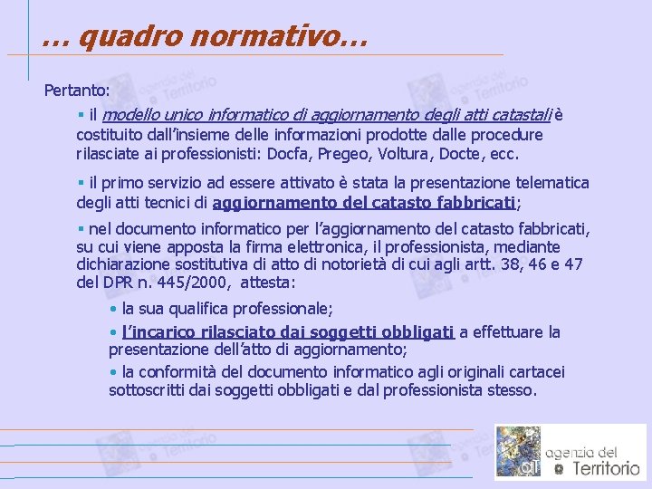 … quadro normativo… Pertanto: § il modello unico informatico di aggiornamento degli atti catastali