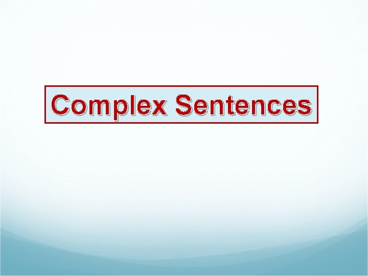 Complex Sentences 