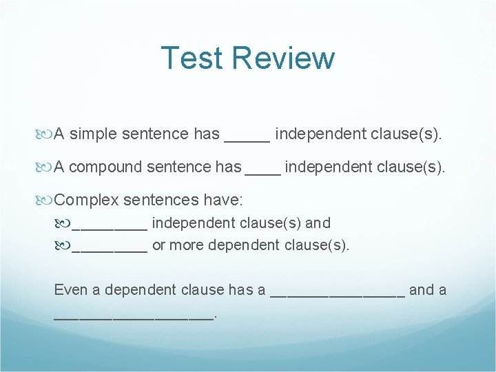 Test Review A simple sentence has _____ independent clause(s). A compound sentence has ____