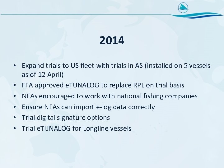 2014 • Expand trials to US fleet with trials in AS (installed on 5