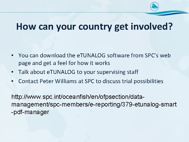 How can your country get involved? • You can download the e. TUNALOG software