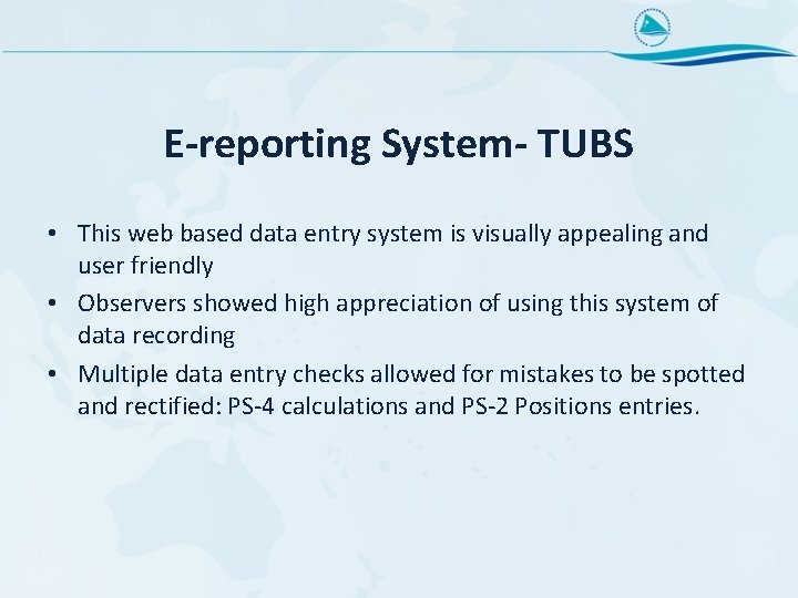 E-reporting System- TUBS • This web based data entry system is visually appealing and