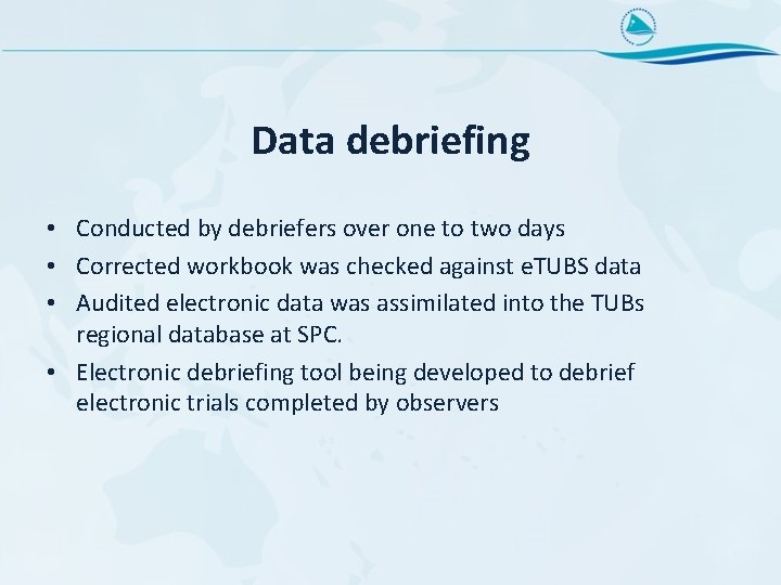 Data debriefing • Conducted by debriefers over one to two days • Corrected workbook