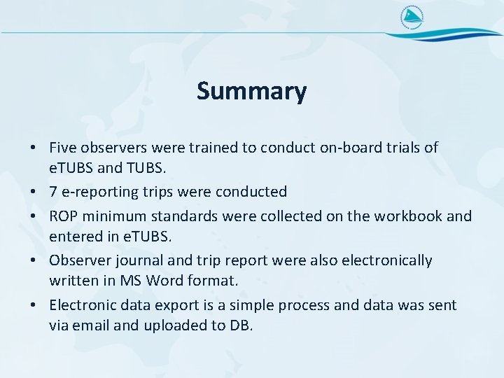 Summary • Five observers were trained to conduct on-board trials of e. TUBS and