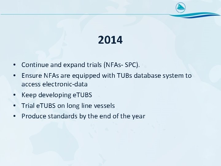 2014 • Continue and expand trials (NFAs- SPC). • Ensure NFAs are equipped with