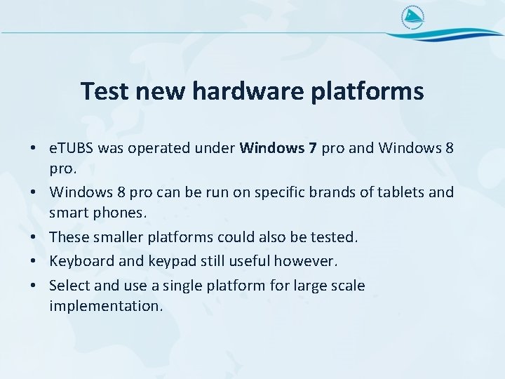 Test new hardware platforms • e. TUBS was operated under Windows 7 pro and