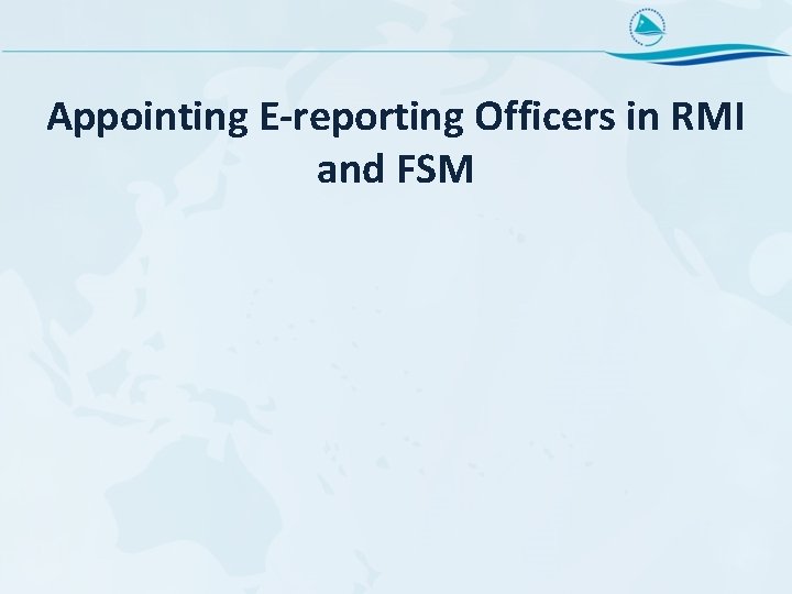 Appointing E-reporting Officers in RMI and FSM 