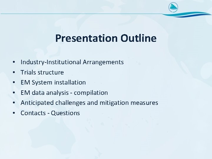 Presentation Outline • • • Industry-Institutional Arrangements Trials structure EM System installation EM data