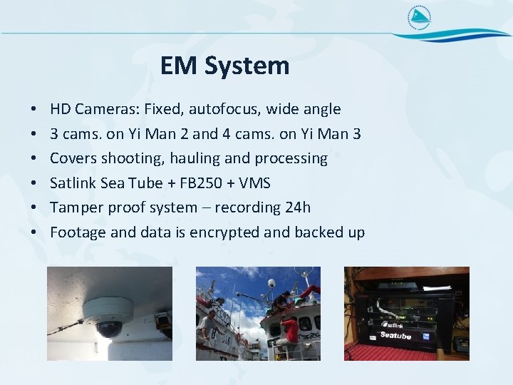 EM System • • • HD Cameras: Fixed, autofocus, wide angle 3 cams. on