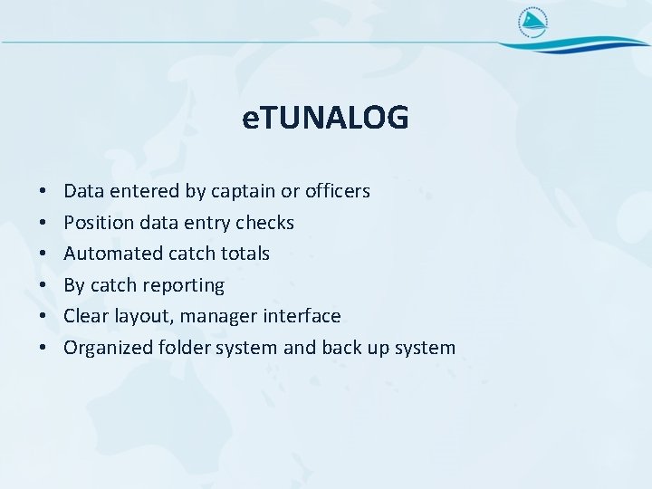 e. TUNALOG • • • Data entered by captain or officers Position data entry