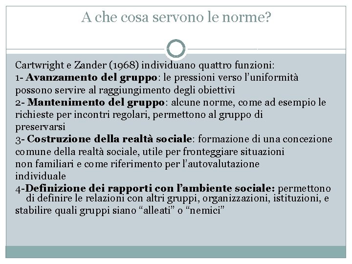 A che cosa servono le norme? Cartwright e Zander (1968) individuano quattro funzioni: 1