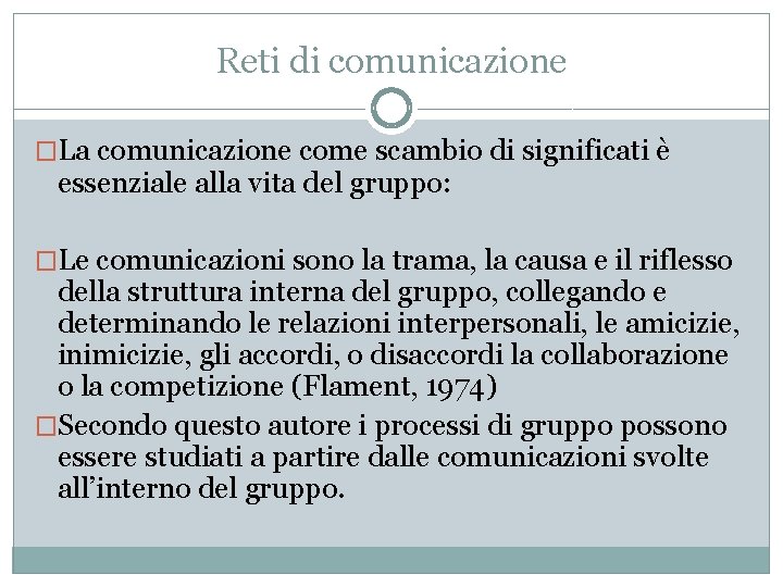 Reti di comunicazione �La comunicazione come scambio di significati è essenziale alla vita del