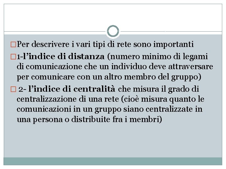 �Per descrivere i vari tipi di rete sono importanti � 1 l’indice di distanza