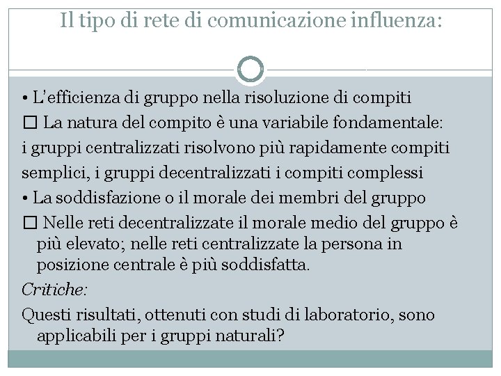 Il tipo di rete di comunicazione influenza: • L’efficienza di gruppo nella risoluzione di