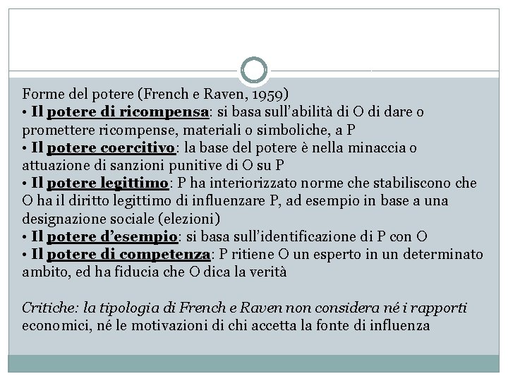 Forme del potere (French e Raven, 1959) • Il potere di ricompensa: si basa