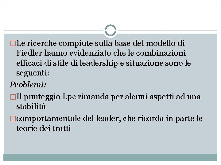 �Le ricerche compiute sulla base del modello di Fiedler hanno evidenziato che le combinazioni