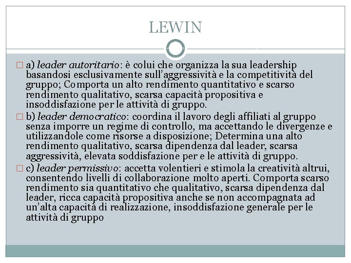 LEWIN � a) leader autoritario: è colui che organizza la sua leadership basandosi esclusivamente
