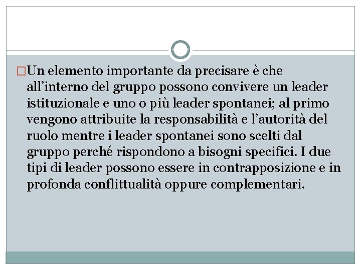 �Un elemento importante da precisare è che all’interno del gruppo possono convivere un leader