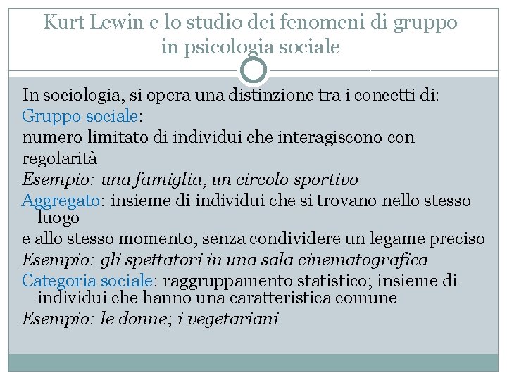 Kurt Lewin e lo studio dei fenomeni di gruppo in psicologia sociale In sociologia,