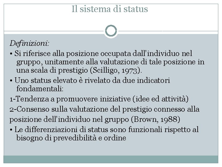 Il sistema di status Definizioni: • Si riferisce alla posizione occupata dall’individuo nel gruppo,