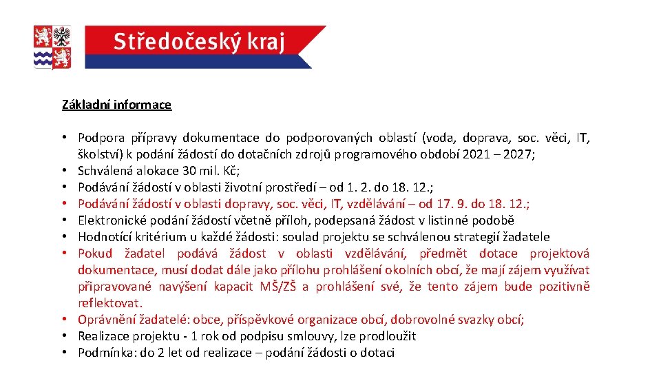 Základní informace • Podpora přípravy dokumentace do podporovaných oblastí (voda, doprava, soc. věci, IT,