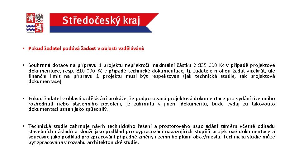  • Pokud žadatel podává žádost v oblasti vzdělávání: • Souhrnná dotace na přípravu