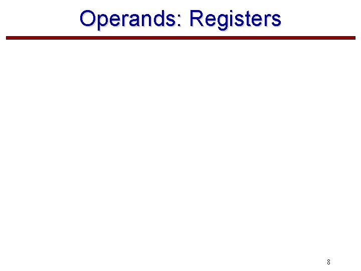 Operands: Registers 8 