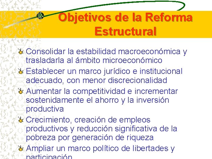 Objetivos de la Reforma Estructural Consolidar la estabilidad macroeconómica y trasladarla al ámbito microeconómico