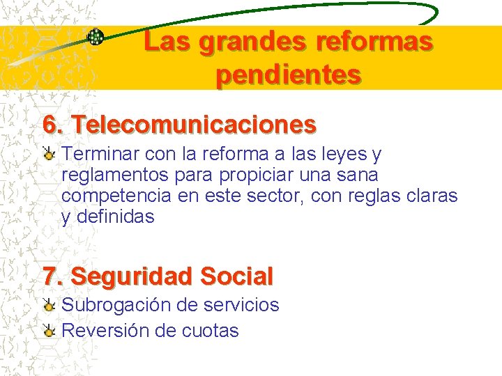 Las grandes reformas pendientes 6. Telecomunicaciones Terminar con la reforma a las leyes y