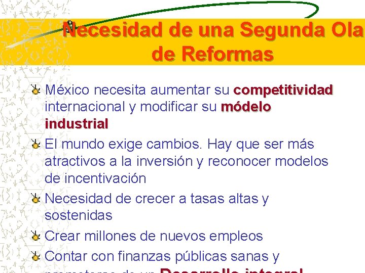 Necesidad de una Segunda Ola de Reformas México necesita aumentar su competitividad internacional y
