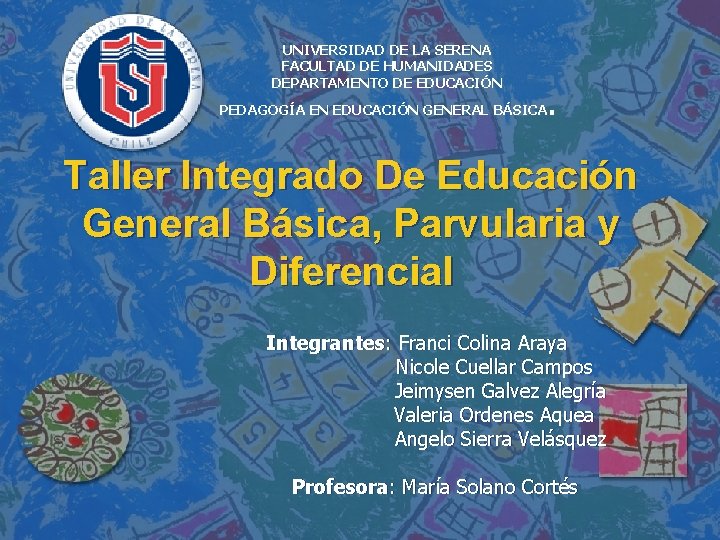 UNIVERSIDAD DE LA SERENA FACULTAD DE HUMANIDADES DEPARTAMENTO DE EDUCACIÓN PEDAGOGÍA EN EDUCACIÓN GENERAL