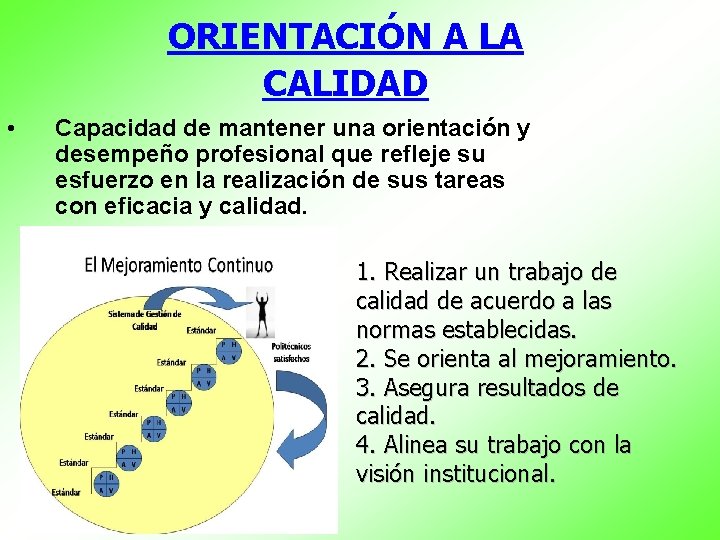 ORIENTACIÓN A LA CALIDAD • Capacidad de mantener una orientación y desempeño profesional que